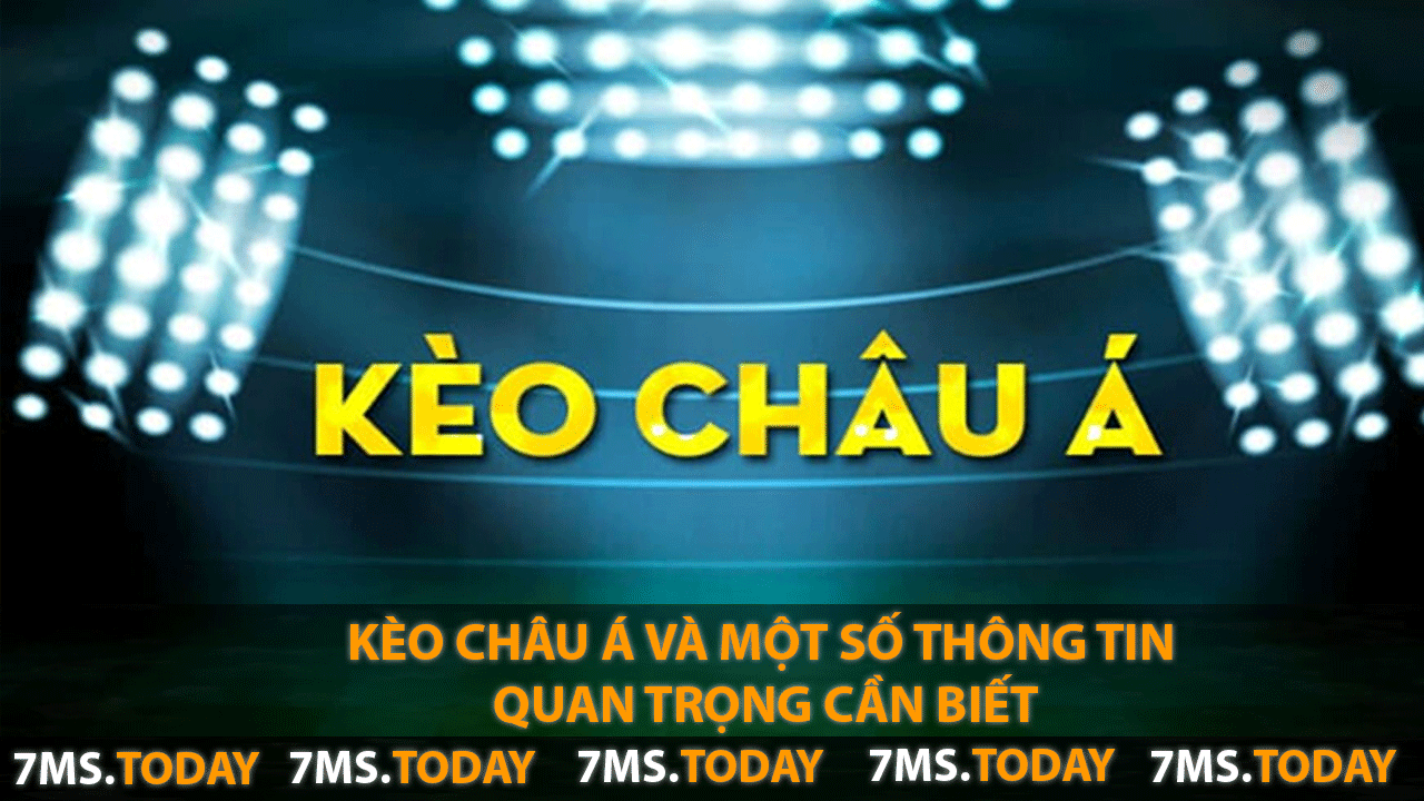 Kèo Châu Á Và Một Số Thông Tin Quan Trọng Cần Biết