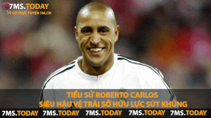 Tiểu Sử Roberto Carlos - Siêu hậu vệ trái sở hữu lực sút khủng
